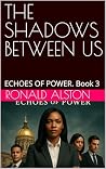 THE SHADOWS BETWEEN US: ECHOES OF POWER. Book 3 (The Shadows Between US: Fractured Truths)