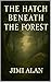 The Hatch Beneath The Forest