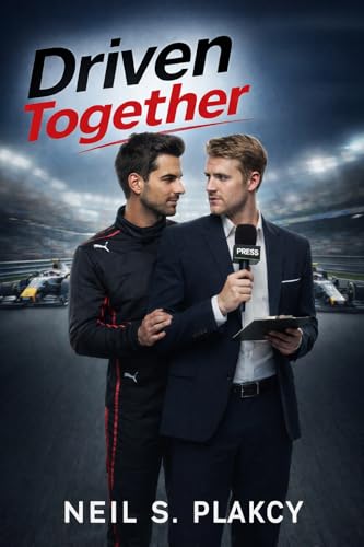 Driven Together: A High-Stakes Formula 1 Second-Chance MM Romance (Kindle Edition)