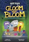 Gloom and Bloom (Ghost School)