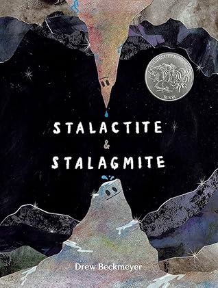 Stalactite & Stalagmite: A Big Tale from a Little Cave (Caldecott Honor)