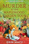 Murder At The Maplewood Garden Tour: A Maplewood Cozy Mystery