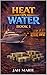 Heat On Water : Book 1