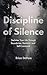 Discipline of Silence: Decl...