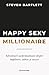 Happy Sexy Millionaire: Adevăruri surprinzătoare despre împlinire, iubire și succes