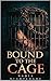 Bound to The Cage: Can a bird ever truly escape it's cage? (Bound Series)