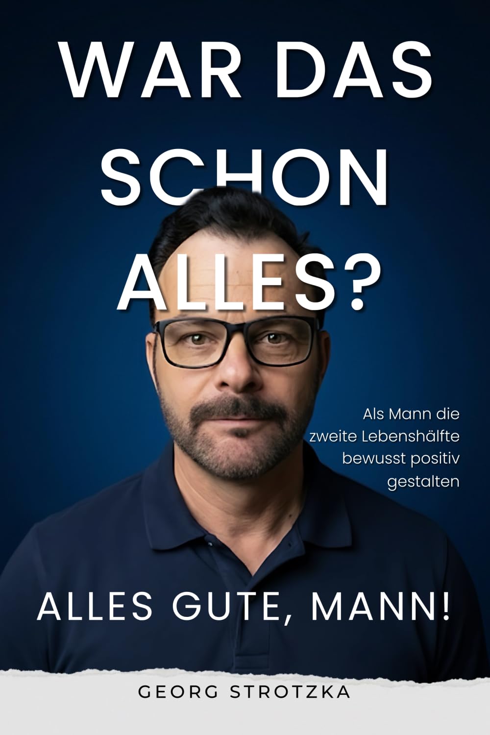 Alles Gute zum Fünfziger, Mann!: Als Mann die zweite Lebenshälfte bewusst positiv gestalten – ein besonderes Geschenk zum Geburtstag ab 50 und danach (German Edition)