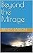 Beyond the Mirage