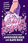 My Wonderful Disgrace: Perfect prom ... or perfect disaster? A funny, edgy and dark YA comedy by the authors of STUCK UP AND STUPID