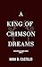 A King of Crimson Dreams: A rejected mates sci fi fantasy romance (Daughters of Chaos Book 3)