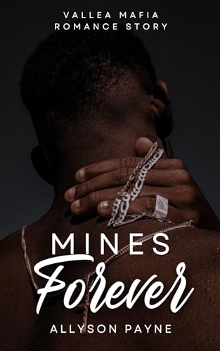 Mines Forever: a Vallea Mafia Romance Story (A Vallea Mafia Romance Series Book 1)