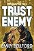 TRUST THE ENEMY: A Wilderness Sweet Romantic Suspense (The Jackpine Files Book 1)