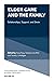 Elder Care and the Family: Relationships, Support, and Strain (Contemporary Perspectives in Family Research Book 36)