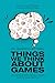 Things We Think About Games