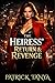 The Heiress’ Return & Revenge: A Reborn Heiress’s Ruthless Revenge Against Betrayal (The Reborn Heiress Series Book 1)