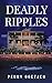 Deadly Ripples
