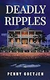 Deadly Ripples by Penny Goetjen Deadly Ripples by Penny Goetjen