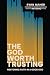 The God Worth Trusting: Restoring Faith in a Good God