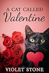 A Cat Called Valentine by Violet Stone