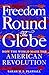 Freedom Round the Globe: How the World Made the American Revolution