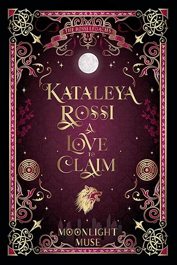 Kataleya Rossi: A Love to Claim (The Rossi Legacies Book 6)