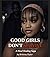 Good Girls don’t Survive : ...