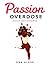 Passion Overdose: Poetry & ...