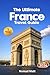 THE ULTIMATE FRANCE TRAVEL ...