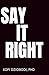 Say It Right by Kofi Dzigbodi PhD