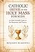 Catholic Order of the Holy Mass for Kids by Benjamin Blakewell
