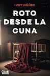 Roto desde la cun...
