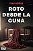Roto desde la cuna (Novela Thriller Suspense) (Spanish Edition)