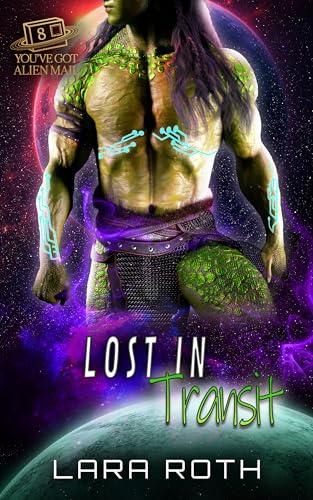 Lost in Transit: A Steamy Scifi Romance (You've Got Alien Mail Book 8)