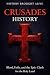 Crusades History: Blood, Faith, and the Epic Clash for the Holy Land