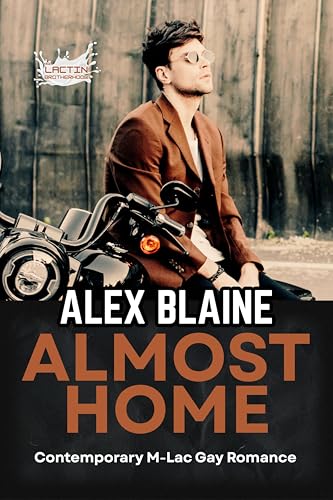 Almost Home: Contemporary M-Lac Gay Romance (Lactin Brotherhood: Broken Boys Book 1)