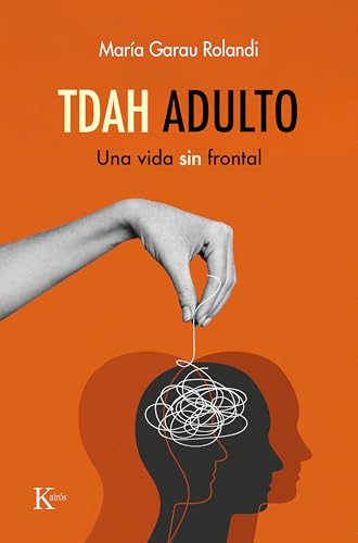 TDAH adulto: Una vida sin frontal (Spanish Edition)