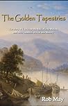 The Golden Tapestries: The story of Chrétien Du Bois, Pierre Billiou, and their families, woven into history