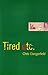 Tired Etc