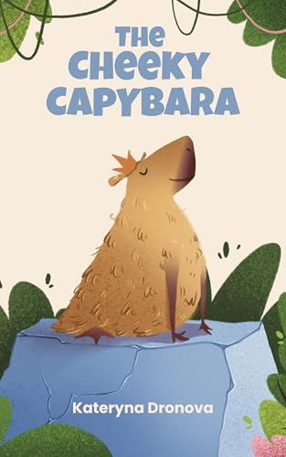 The Cheeky Capybara (Kindle Edition)