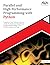 Parallel and High Performance Programming with Python (2nd Edition): Transform Your Python Code into a High-Performance Powerhouse Using Multithreading, CUDA, PyTorch, Spark, and Dask