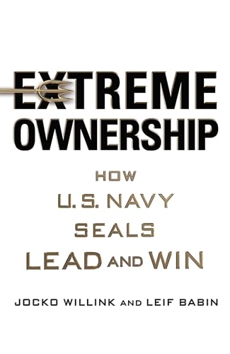 Extreme Ownership: How U.S. Navy Seals Lead and Win