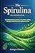 THE SPIRULINA HANDBOOK: A C...