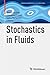 Stochastics in Fluids (Advances in Mathematical Fluid Mechanics)