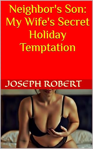 Neighbor's Son: My Wife's Secret Holiday Temptation (Kindle Edition)