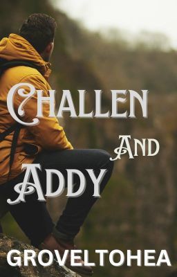 Challen and Addy (Wattpad Story)