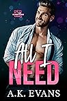 All I Need (The Everything Legacy, #1)
