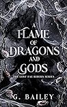 A Flame of Dragons and Gods by G. Bailey