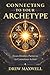 Connecting to Your Archetype by Drew Maxwell