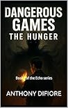 Dangerous Games- The Hunger : Book 1 of the Echo series Dangerous Games- The Hunger : Book 1 of the Echo series
