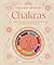 The First Book of Chakras: A Beginner's Guide to Harnessing Your Chakras and Living a More Balanced Life